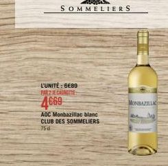 L'UNITÉ : 6€89 PAR 2 JE CADNUTTE  4669  AOC Monbazillac blanc CLUB DES SOMMELIERS 75 d  MONBAZILLIC 