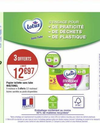 Lotus  3 OFFERTS  LUNITE  12697  Papier toilette sans tube MOLTONEL  9 rouleaux + 3 offerts (12 rouleaux Autres variétés ou poids disponibles  FABRIQUE EN  Sans Tube  FRANCE  Emballage contenant au mo