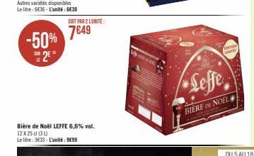 -50% E2EⓇ  LE  Bière de Noël LEFFE 6,6% vol. 12 X 25 d (34)  Le litre: 3€33 - L'unité: 9€99  SOIT PAR 2 LUNITE:  7€49  W  BIERE NOEL  Co 