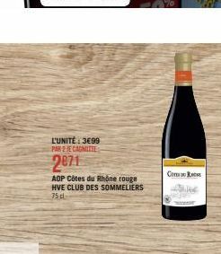 L'UNITÉ: 3699 PAR 2 JE CAGNILITE  2071  AOP Côtes du Rhône rouge HVE CLUB DES SOMMELIERS 75 d  Com  lie 