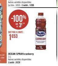 -100%  3E"  SOIT PAR 3 L'UNITE:  OCEAN SPRAYCranberry  IL  Autres variétés disponibles L'unité:2€29  CRANBERRY  m  1L 