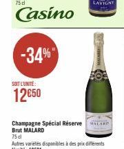 -34%  SOIT L'UNITÉ:  12650  Champagne Spécial Réserve ARD Brut MALARD  75 cl  Autres variétés disponibles à des prix différents L'unité: 18€94  LAVIGNY 