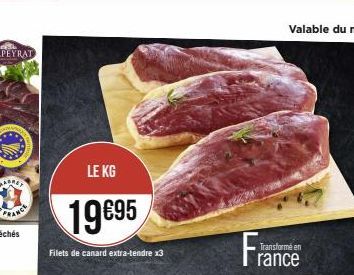 LE KG  19€95  Filets de canard extra-tendre x3  Fran  Transformé en  rance 