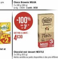 Choco Brownie MILKA  2 x 180 g (360 g)  Le kg: 15628-L'unité: 5€50  -100%  3E"  SOIT PAR 3 L'UNITÉ:  4€30  Nestle  dessert  Noir  3  MAXI FORMAT D 