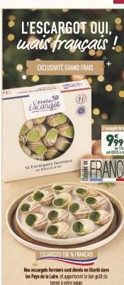 L'ESCARGOT OUI, mais français !  EXCLUSIVITÉ GRAND FRAIS  L'Atelier  Escargot  12 Escargots fermuar of's  R  ESCARGUES 100% FRANÇAIS  Mascargots fermiers soat davis liberti dans les Pays de la Loire e