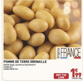 POMME DE TERRE GRENAILLE  Variété Jazzy, Laurette ou Gourmandine Catégorie 1 Calibre 28/35 mm  FRANCE  SOIT 1'33 LE KG  Laat de 1,5 kg 