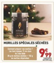 MORILLES SPÉCIALES SÉCHÉES  Comment progar you merilis? Les faire tremper 15 me dan de l'eau tid 30 g de monias sichées-150 g  Lepote 30 