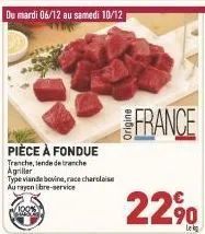 pièce à fondue  tranche, lende de tranche agriller  type viande bovine, race charolaise au rayon libre-service  france  22%  lek 