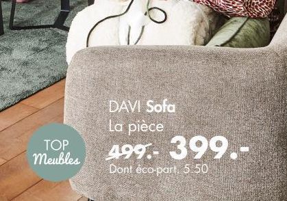 TOP Meubles  DAVI Sofa La pièce  499.- 399.- Dont éco-part. 5.50  