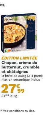 pleand  ÉDITION LIMITÉE Chapon, crème de butternut, crumble et châtaignes  la boîte de 800 g (3-4 parts) Plat en céramique inclus  2799  34 le kg 