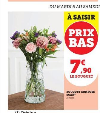 PRIX BAS  ,90  LE BOUQUET  BOUQUET COMPOSE SOAN*  15 tiges 