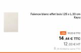 Faïence blanc effet bois 1.25 x L.33 cm  Kayu  -25% 19,25 € TTC  14,44 € TTC  12,03 € HT  8,25 €/Metre carre TTC  offre sur Bricoman