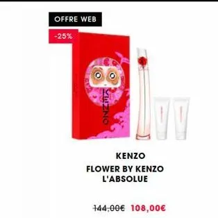 offre web  -25%  to  o  onzma  kenzo  flower by kenzo l'absolue  lov  144,00€ 108,00€ 