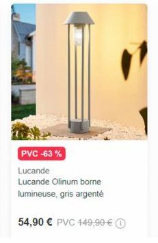 PVC -63%  Lucande Lucande Olinum borne lumineuse, gris argenté  54,90 € PVC 449,90 € 