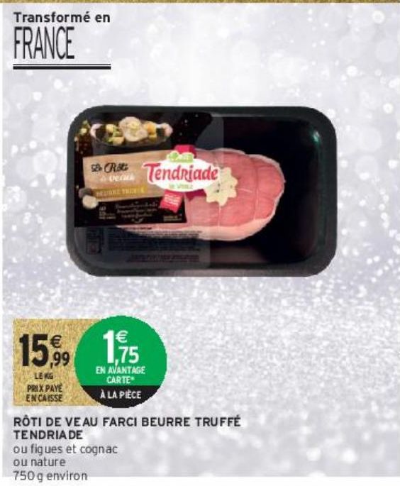 RÔTI DE VEAU FARCI BEURRE TRUFFÉ TENDRIADE