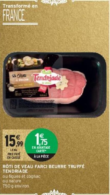 RÔTI DE VEAU FARCI BEURRE TRUFFÉ TENDRIADE