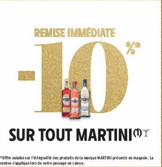 -10% REMISE IMMEDIATE SUR TOUT MARTINI