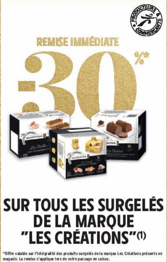 30% REMISE IMMEDIATE SUR TOUS LES SURGELÉS DE LA MARQUE "LES CRÉATIONS"