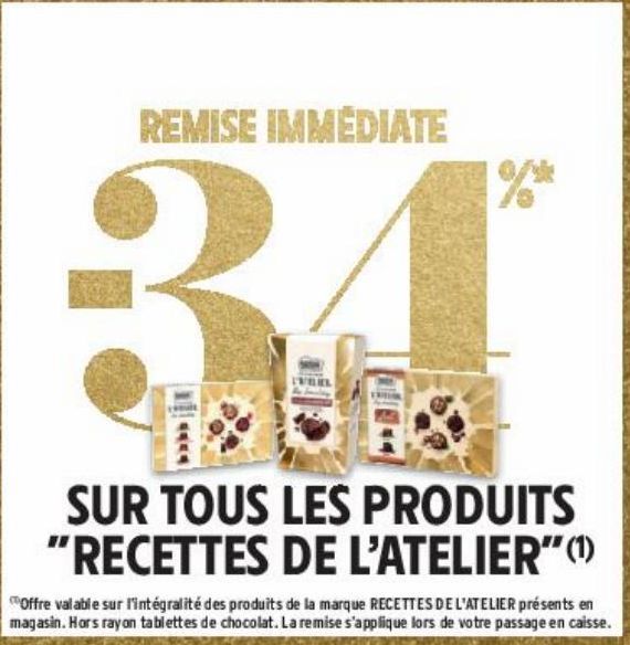 -34% REMISE IMMEDIATE SUR TOUS LES PRODUITS "RECETTES DE L'ATELIER"