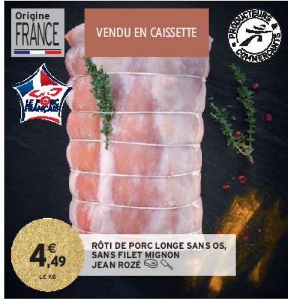 RÔTI DE PORC LONGE SANS OS, SANS FILET MIGNON JEAN ROZÉ