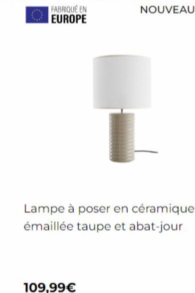 FABRIQUÉ EN EUROPE  109,99€  Lampe à poser en céramique émaillée taupe et abat-jour 