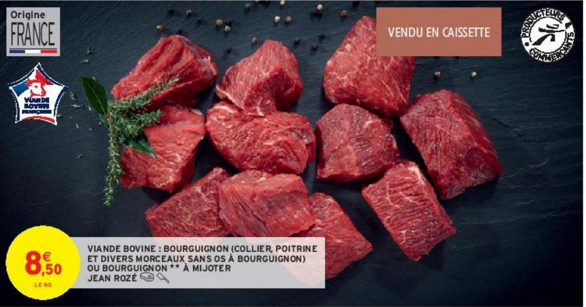 VIANDE BOVINE : BOURGUIGNON (COLLIER, POITRINE ET DIVERS MORCEAUX SANS OS À BOURGUIGNON) OU BOURGUIGNON À MIJOTER JEAN ROZÉ