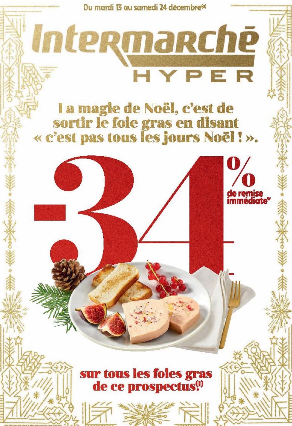 InteRmaRché HYPER La magie de Noel, c'est de sortir le foie gras en disant <<c'est pas tous les jours Noel!>>