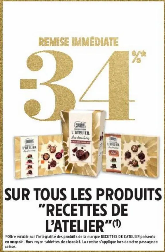 remise immediate -34% sur tous les produits "recettes de l'atelier"