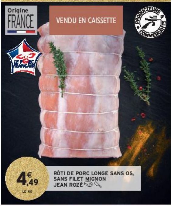 RÔTI DE PORC LONGE SANS OS, SANS FILET MIGNON JEAN ROZÉ