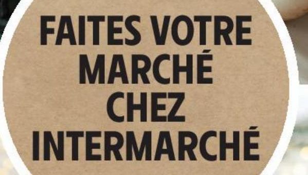 FAITES VOTRE MARCHÉ CHEZ INTERMARCHÉ