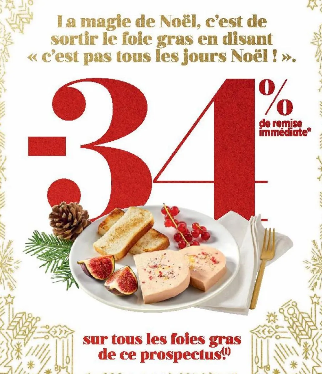 -34 % de remise immediate sur tous les foie gras de ce prospectus