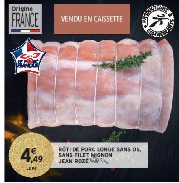 RÔTI DE PORC LONGE SANS OS, SANS FILET MIGNON JEAN ROZÉ 