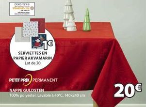 OEKO-TEX  1€  SERVIETTES EN PAPIER AKVAMARIN Lot de 20  PETIT PRIX PERMANENT  NAPPE GULDSTEN  100% polyester. Lavable à 40°C. 140x240 cm  20€ 