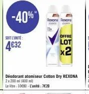 -40%  soit l'unité:  4€32  rexona rexona  72x  déodorant atomiseur cotton dry rexona 2x 200 ml (400 ml)  le litre : 10€80 - l'unité: 7€20  offre  lot  x2 