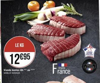 LE KG  12€95  Viande bovine rôti **ou*** vendu x2 minimum  Fra  Origine  rance  VIANDE BOVINE A  RACES LA VIANDE 