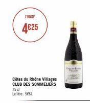 LUNITE  4€25  Côtes du Rhône Villages CLUB DES SOMMELIERS 75 cl Le litre: 5667 