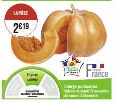 LA PIÈCE  2€19  pleine  saison  BAROMÈTRE  DE DEBUT DECEMBE  FRUITS LOCUINES FRANCE  Origine  ránce  Courge potimarron Valable du mardi 29 novembre au samedi 3 décembre 