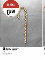 LA PIÈCE  0€90  G Candy canes 28g Lekg: 32€14 