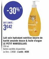 -30%  SOIT L'UNITÉ:  3€42  Lait soin hydratant nutrition beurre de karité amande douce & huile d'argan  MANS  Autres variétés disponibles  Le litre : 13€68 - L'unité: 4€89 