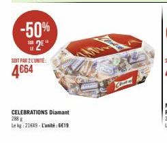 -50% 2⁰  SOIT PAR 2 L'UNITÉ:  4€64  CELEBRATIONS Diamant  288 g  Le kg: 21649-L'unité €19  Conta 