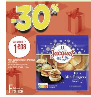 SOIT L'UNITÉ:"  1608  Mini Burgers Nature JACQUET  x 10 (210  Fabriqué en  rance  %  -30*  Autres variétés disponibles Le kg 5€14-L'unité: 1€55  II  Jacquet  FADELE FANA  10 Mini Burgers  Nature 