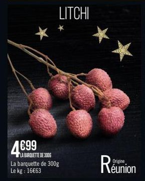 4699  LA BARQUETTE DE 300G  LITCHI  La barquette de 300g Le kg: 16€63  Reunion 