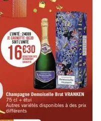 l'unite:24069  je cagnotte 8039 soit l'unite  16€30  canotte  belle  champagne demoiselle brut vranken 75 cl + étui  autres variétés disponibles à des prix différents  oiselle  -- halima 