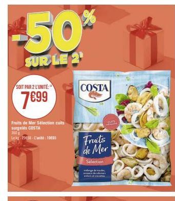 -50%  SUR LE 2  SOIT PAR 2 L'UNITÉ:"  7699  Fruits de Mer Sélection cuits surgelés COSTA 360  Le kg 29€58-L'unité: 10885  COSTA  Fruits de Mer  Sélection  ل به میدان  de calamars inves  