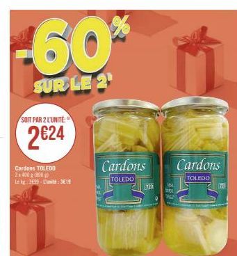 -60%  SUR LE 2¹  SOIT PAR 2 L'UNITÉ:  2€24  Cardons TOLEDO 2x 400 g (800g) Lekg: 3699-L'unité:3€19  Cardons  TOLEDO  720  W  Cardons  TOLEDO  722 