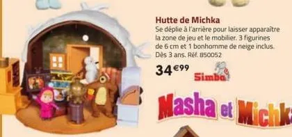 hutte de michka  se déplie à l'arrière pour laisser apparaître la zone de jeu et le mobilier. 3 figurines de 6 cm et 1 bonhomme de neige inclus. dès 3 ans. ref. 850052  34 €99  simba  masha et michka 