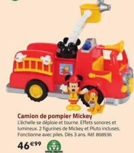 Camion de pompier Mickey  L'échelle se déploie et tourne. Effets sonores et lumineux. 2 figurines de Mickey et Pluto incluses.  Fonctionne avec piles. Dès 3 ans. Réf. 868936  46 €99 