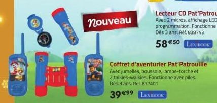 629  11  22  nouveau  Coffret d'aventurier Pat'Patrouille Avec jumelles, boussole, lampe-torche et 2 talkies-walkies. Fonctionne avec piles. Dès 3 ans. Réf. 877401  39 €⁹⁹ LEXIBOOK 