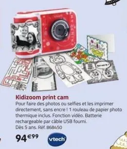 to  pe  kidizoom print cam  pour faire des photos ou selfies et les imprimer directement, sans encre ! 1 rouleau de papier photo thermique inclus. fonction vidéo. batterie rechargeable par câble usb f