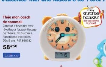 Théo mon coach de sommeil Conteur d'histoires avec réveil pour l'apprentissage de l'heure. 60 histoires. Fonctionne avec piles. Dès 5 ans. Réf. 868782  58 €50  LEXIBOOK  15 